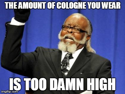 Too much cologne